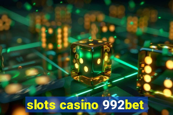 slots casino 992bet